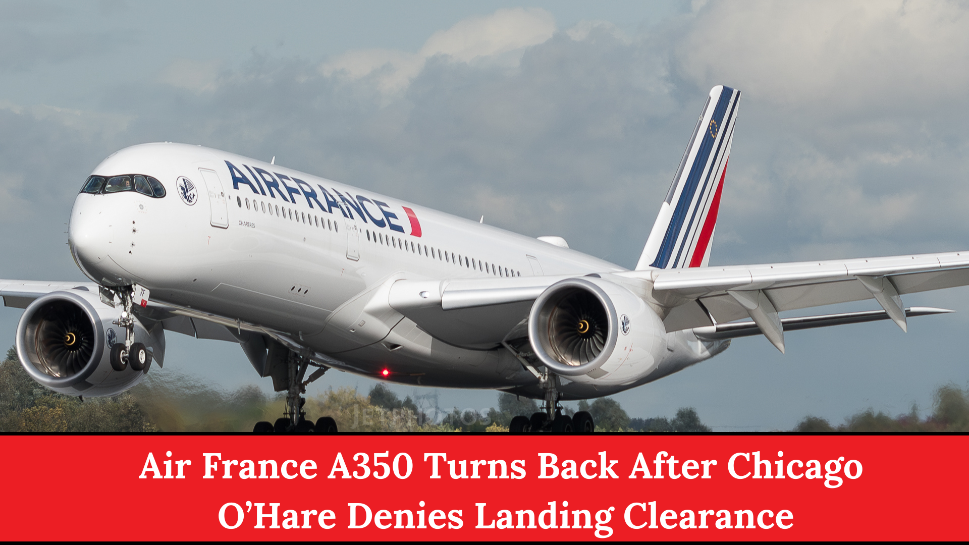 Air France A350 Turns Back After Chicago O’Hare Denies Landing Clearance