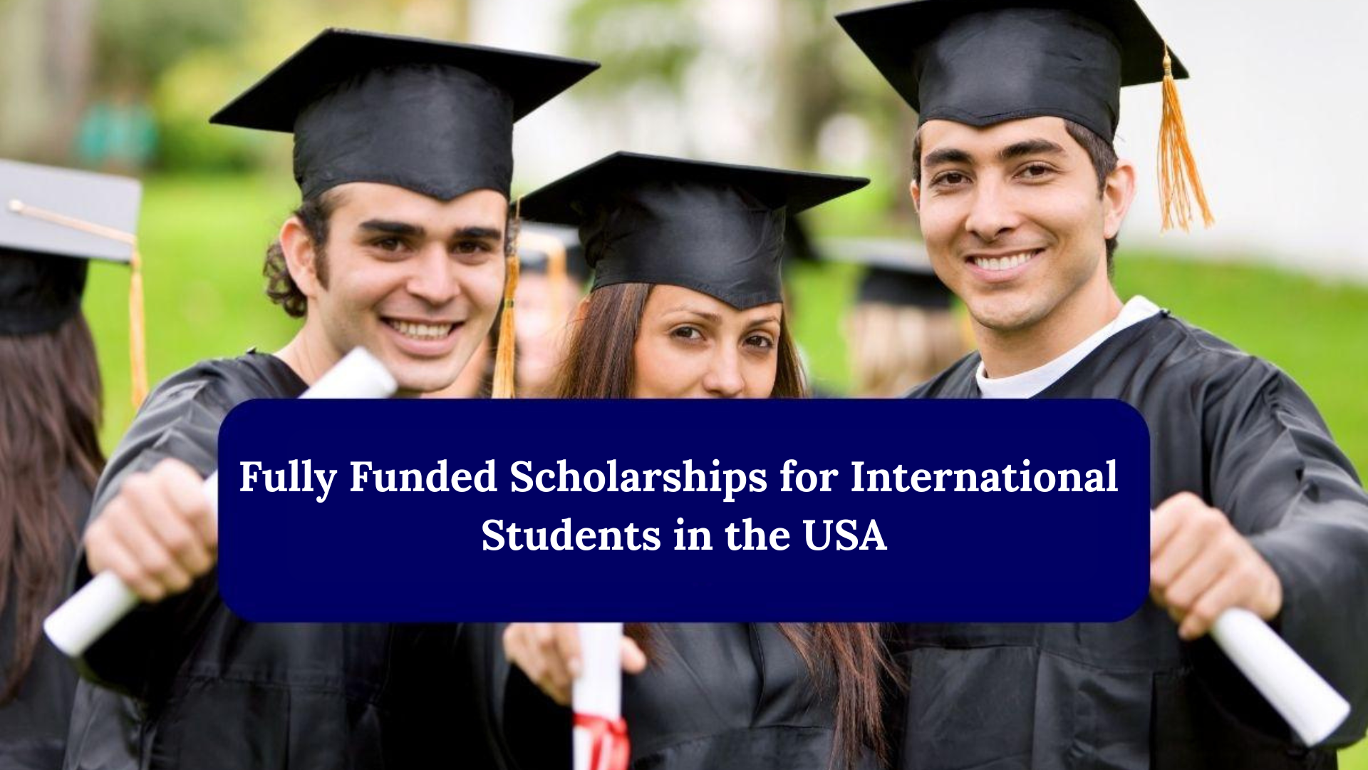 Fully Funded Scholarships for International Students in the USA