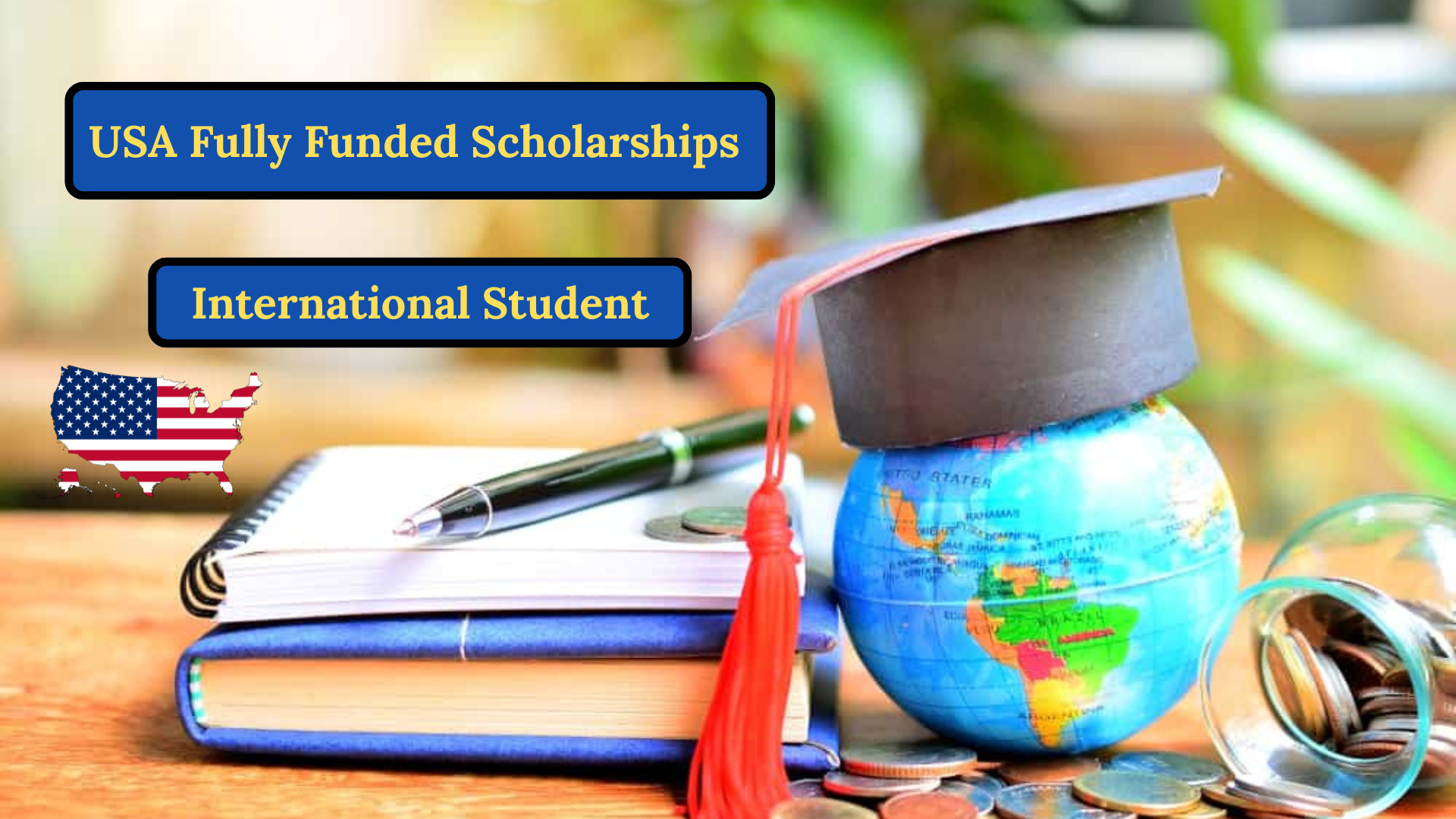 Fully Funded Scholarships for International Students in the USA