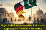 Major Relief Announced for Pakistanis Applying for German Nationality