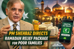 PM Shehbaz Directs Preparation of Effective Ramadan Package for Poor Families